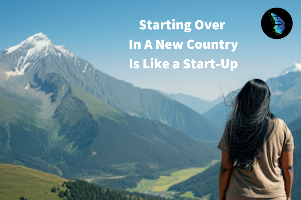 Starting Over In A New Country Is Like a Start-Up